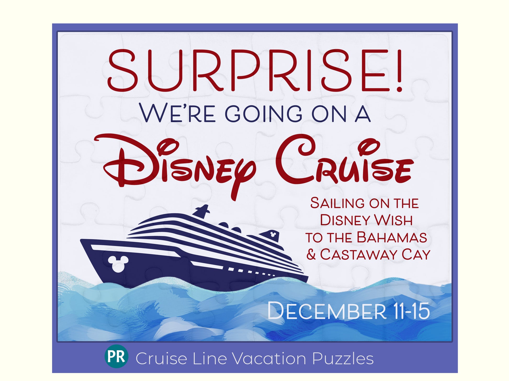Disney Cruise jigsaw puzzle reveal. The puzzle is used as a gift for someone to announce they are going on a Disney Cruise. The puzzle has an ocean theme with a cruise ship on it and the message is about the trip.