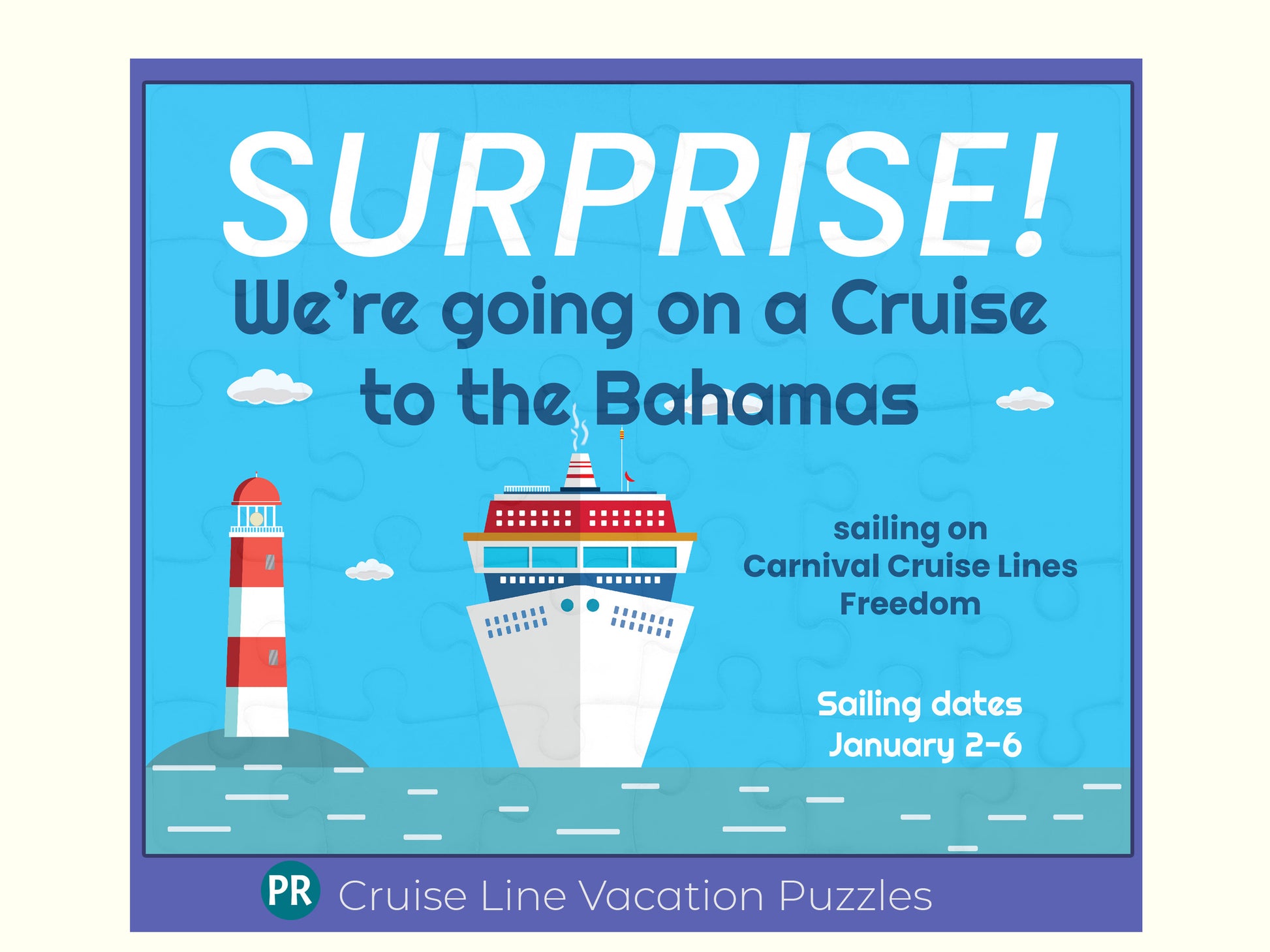 Ocean Cruise ship vacation announcement. A 30 piece jigsaw puzzle with an ocean background, lighthouse on island,  and a cruise ship with destination and dates of travel.
